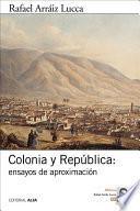 libro Colonia Y República: Ensayos De Aproximación